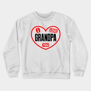 I Love You Grandpa Crewneck Sweatshirt